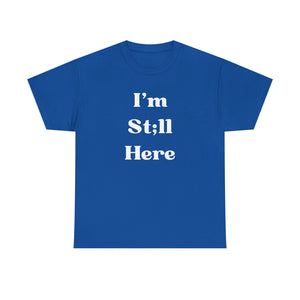Open image in slideshow, I&#39;m St;ll Here Shirt
